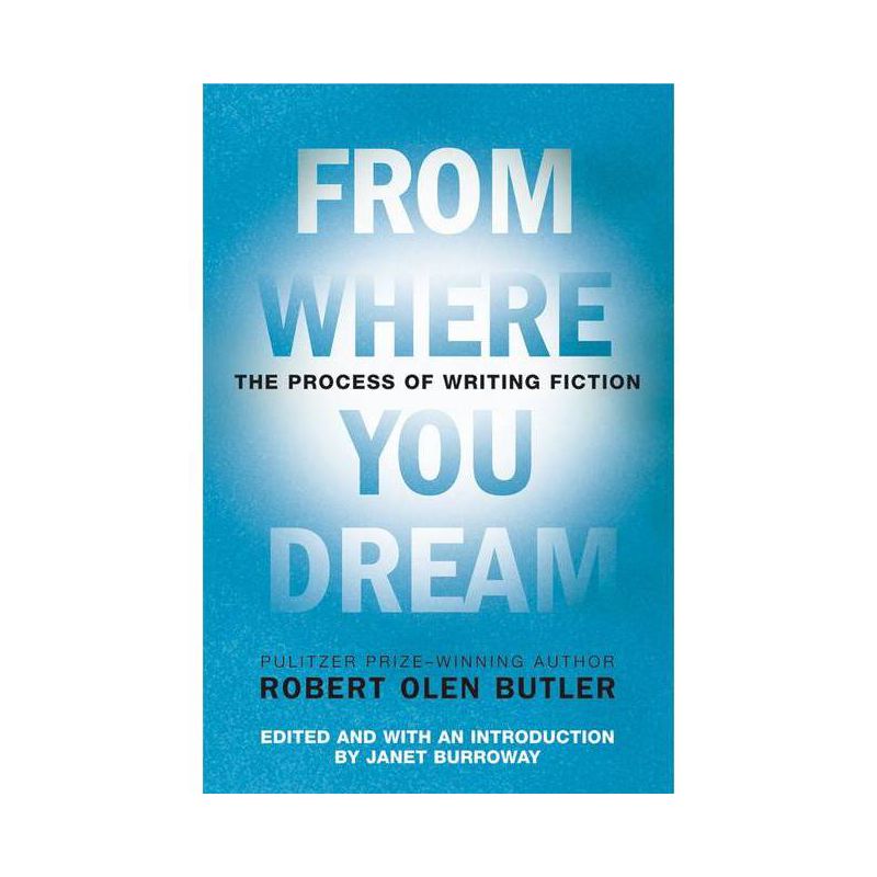 From Where You Dream - by  Robert Olen Butler (Paperback), 1 of 2