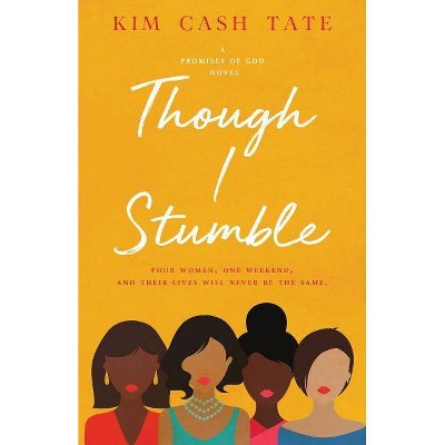 Though I Stumble - (Promises of God Novel) by  Kim Cash Tate (Paperback)