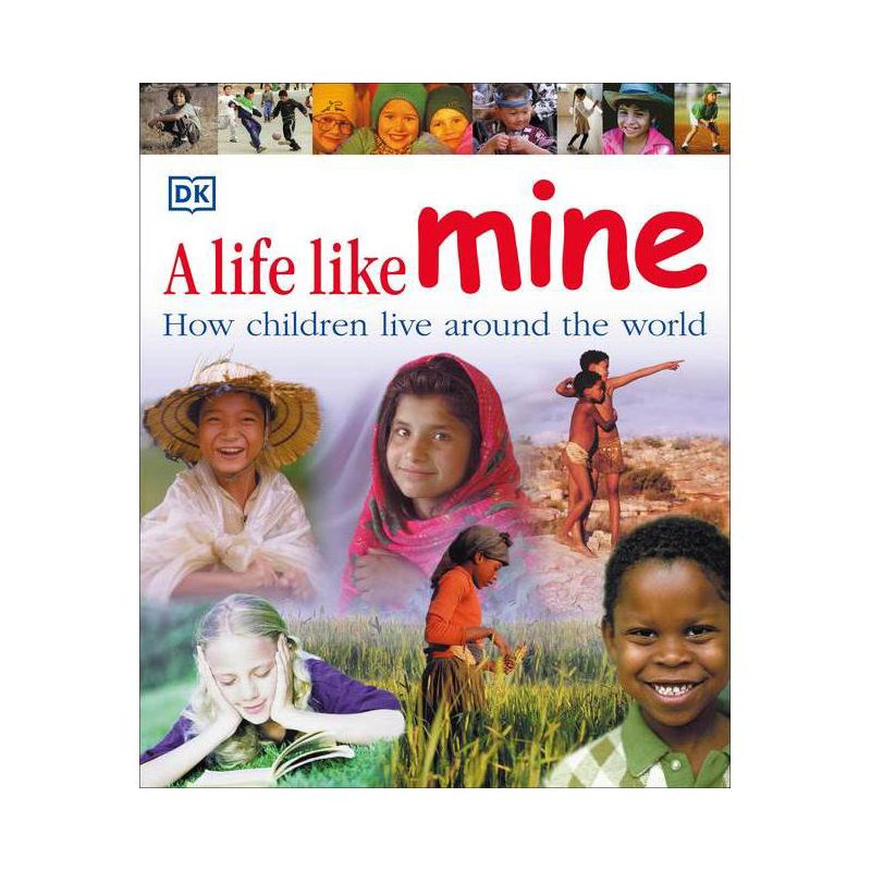 A Life Like Mine - (Children Just Like Me) by  DK (Paperback), 1 of 2