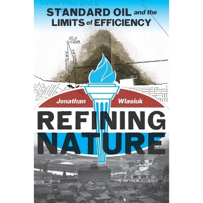 Refining Nature - (History of the Urban Environment) by  Jonathan Wlasiuk (Paperback)