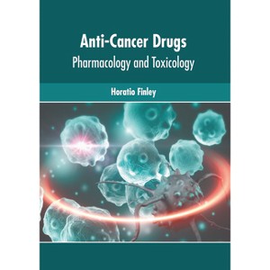 Anti-Cancer Drugs: Pharmacology and Toxicology - by  Horatio Finley (Hardcover) - 1 of 1