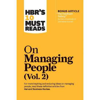 Hbr's 10 Must Reads on Managing People, Vol. 2 (with Bonus Article "The Feedback Fallacy" by Marcus Buckingham and Ashley Goodall) - (Paperback)