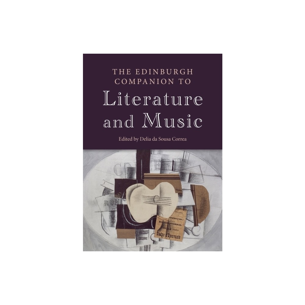 The Edinburgh Companion to Literature and Music - (Edinburgh Companions to Literature and the Humanities) by Delia Da Sousa Correa (Hardcover)