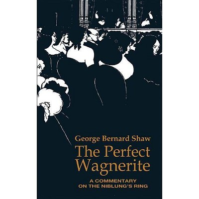 The Perfect Wagnerite - (Dover Books on Music) 4th Edition by  George Bernard Shaw (Paperback)