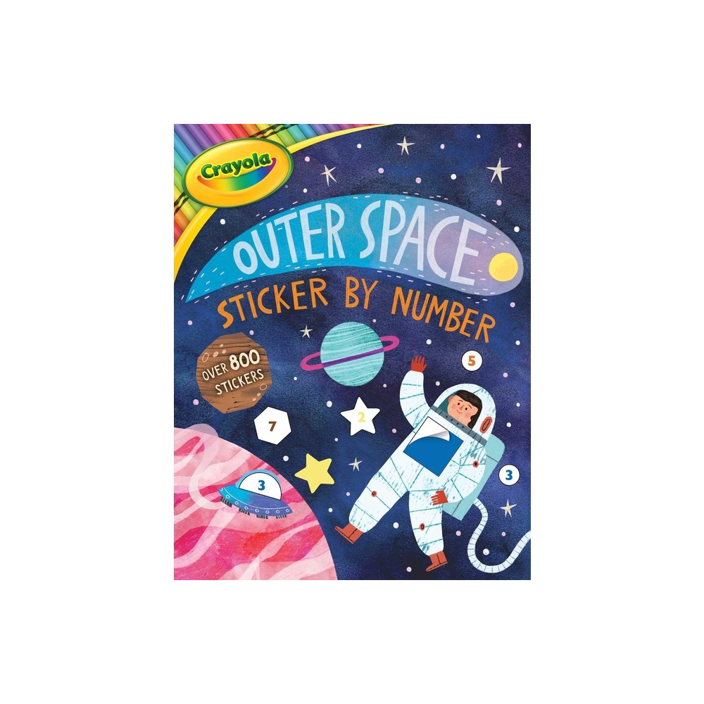 Crayola: Outer Space Sticker by Number (a Crayola Sticker Activity Book for Kids) - (Crayola/Buzzpop) by Buzzpop (Paperback)