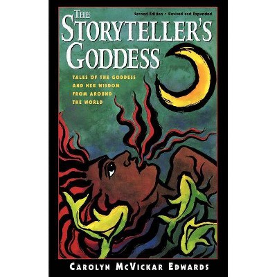 The Storyteller's Goddess - 2nd Edition by  Carolyn McVickar Edwards (Paperback)