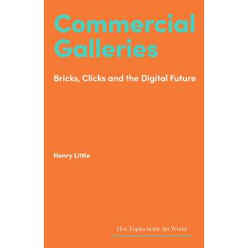 Commercial Galleries - (Hot Topics in the Art World) by  Henry Little (Hardcover)