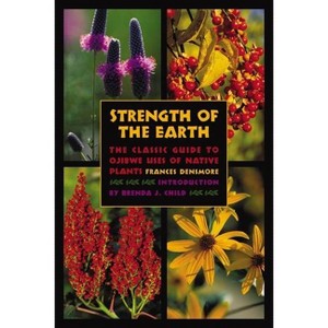 Strength of the Earth - by  Frances Densmore (Paperback) - 1 of 1