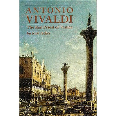 Antonio Vivaldi - (Amadeus) 2nd Edition by  Karl Heller (Paperback)