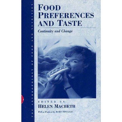 Food Preferences and Taste - (Anthropology of Food & Nutrition) by  Helen Macbeth (Paperback)