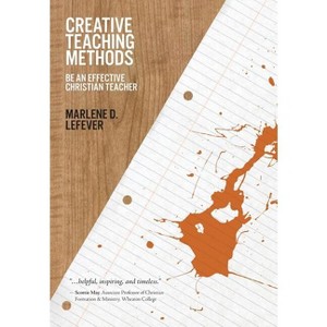 Creative Teaching Methods - by  Marlene Lefever (Paperback) - 1 of 1