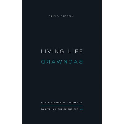Living Life Backward - by  David Gibson (Paperback)