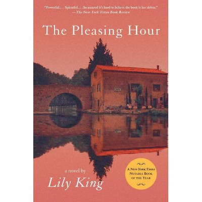 The Pleasing Hour - by  Lily King (Paperback)