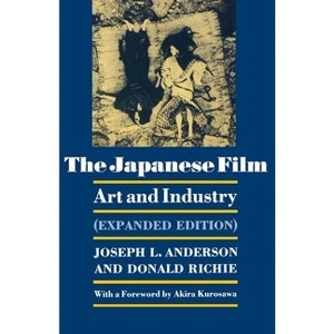 The Japanese Film - by  Joseph L Anderson & Donald Richie (Paperback) - 1 of 1