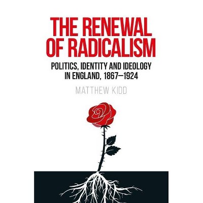 The Renewal of Radicalism - by  Matthew Kidd (Hardcover)