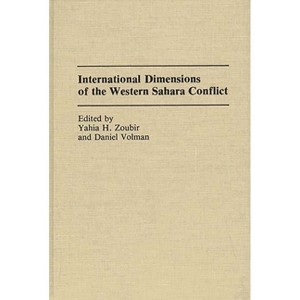 International Dimensions of the Western Sahara Conflict - by  Yahia H Zoubir & Daniel Volman (Hardcover) - 1 of 1