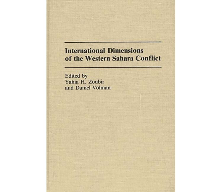 International Dimensions of the Western Sahara Conflict - by  Daniel Volman & Yahia H Zoubir (Hardcover), 1 of 1