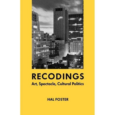 Recodings - by  Hal Foster (Paperback)