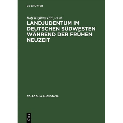Landjudentum im deutschen Südwesten während der Frühen Neuzeit - (Colloquia Augustana) by  Rolf Kießling & Sabine Ullmann (Hardcover)