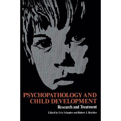 Psychopathology and Child Development - by  Eric Schopler (Paperback)