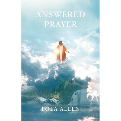 Answered Prayer - by  Lola Allen (Paperback)