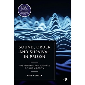Sound, Order and Survival in Prison - by  Kate Herrity (Paperback) - 1 of 1