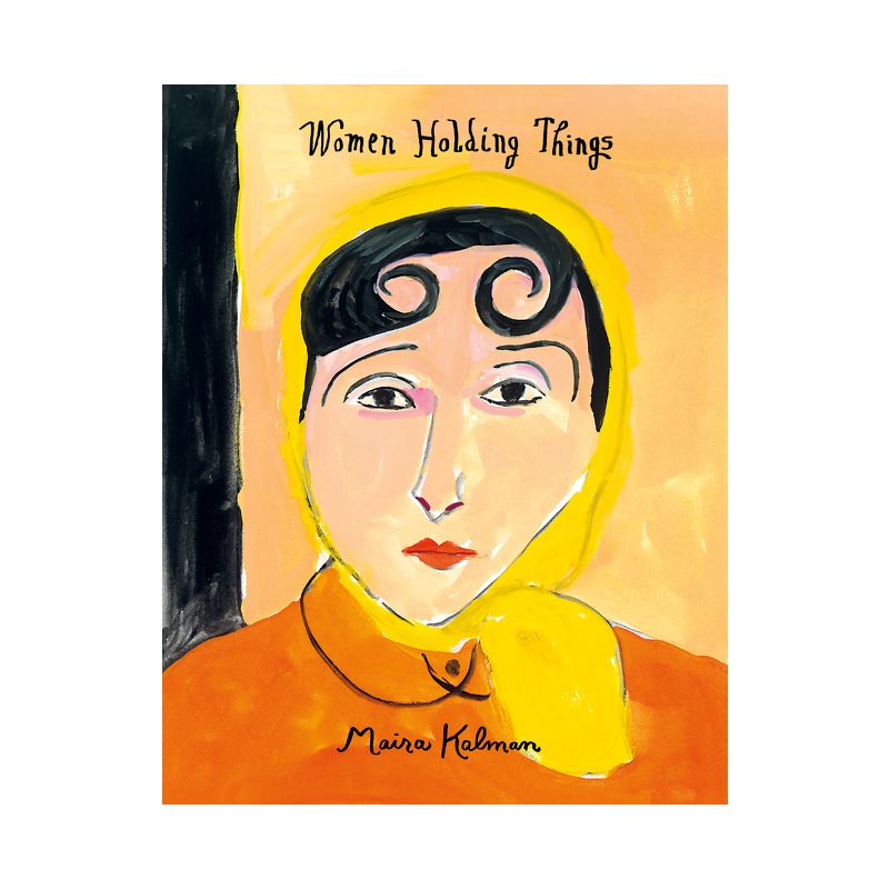 Women Holding Things - by  Maira Kalman (Hardcover), 1 of 2