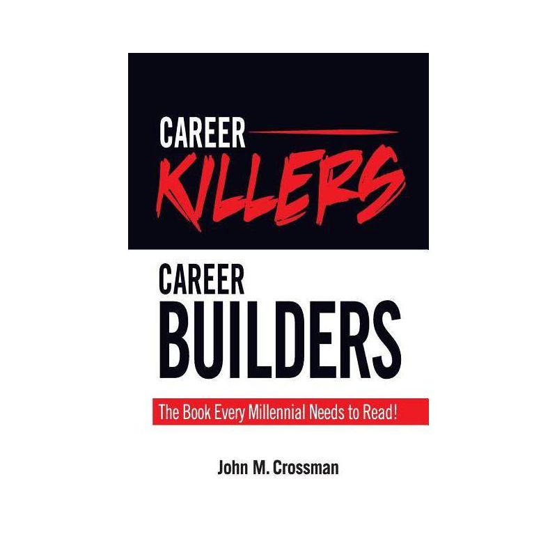 Career Killers/Career Builders - by  John M Crossman (Paperback), 1 of 2