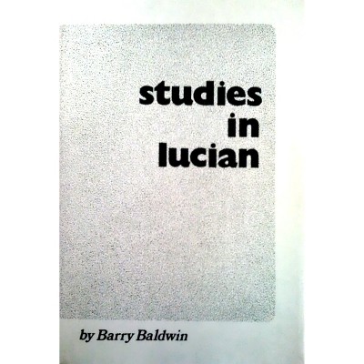 Studies in Lucian - by  Barry Baldwin (Paperback)