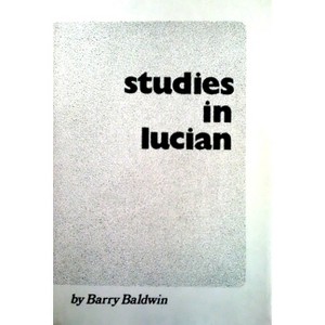 Studies in Lucian - by  Barry Baldwin (Paperback) - 1 of 1