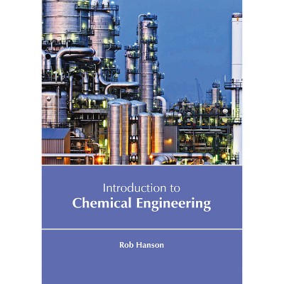 Introduction to Chemical Engineering - by  Rob Hanson (Hardcover)