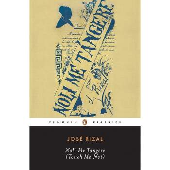Noli Me Tangere (Touch Me Not) - (Penguin Classics) Annotated by  Jose Rizal (Paperback)