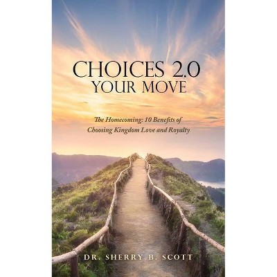 Choices 2.0 - by  Sherry B Scott (Paperback)