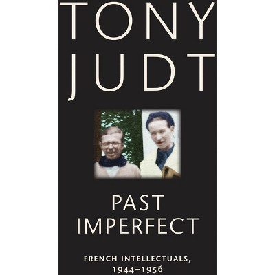 Past Imperfect - by  Tony Judt (Paperback)