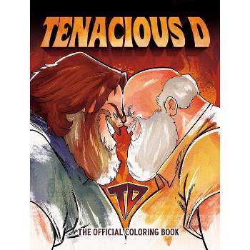 Tenacious D: The Official Coloring Book - by  David Calcano & Jack Black & Kyle Gass & Tenacious D (Paperback)