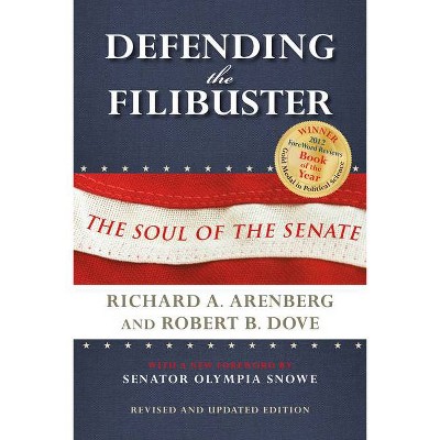 Defending the Filibuster, Revised and Updated Edition - 2nd Edition by  Richard A Arenberg & Robert B Dove (Paperback)