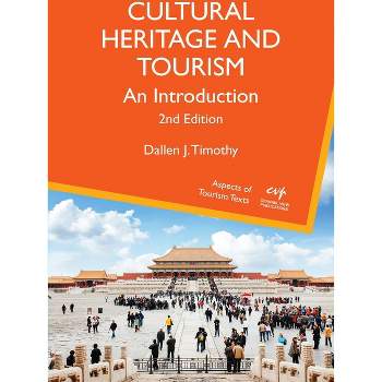 Cultural Heritage and Tourism - (Aspects of Tourism Texts) 2nd Edition by  Dallen J Timothy (Paperback)