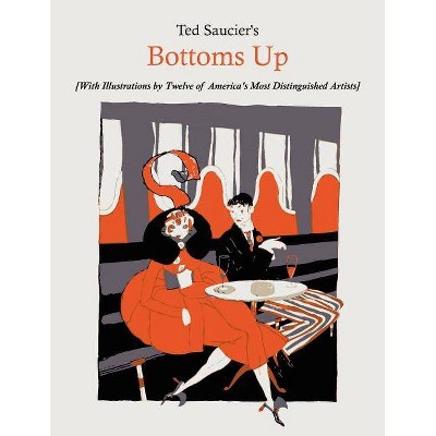 Ted Saucier's Bottoms Up [With Illustrations by Twelve of America's Most Distinguished Artists] - (Paperback)