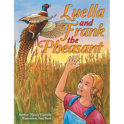 Luella and Frank the Pheasant - by  Nancy Gaenzle (Paperback)