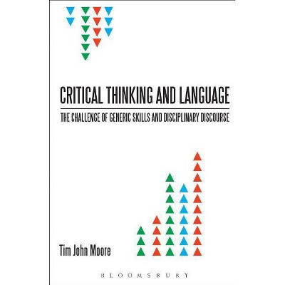 Critical Thinking and Language - by  Moore Tim John & Tim John Moore & Tim Johnmoore (Paperback)