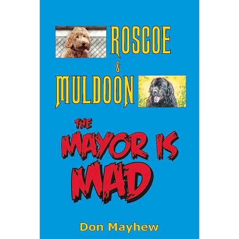 Roscoe & Muldoon: The Mayor Is Mad - by  Don Mayhew (Paperback) - image 1 of 1