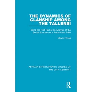 The Dynamics of Clanship Among the Tallensi - (African Ethnographic Studies of the 20th Century) by  Meyer Fortes (Paperback) - 1 of 1