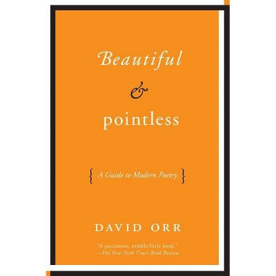 Beautiful & Pointless - by  David Orr (Paperback)