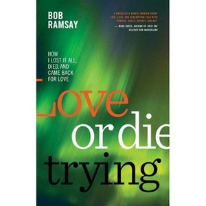 Love or Die Trying - by  Bob Ramsay (Paperback) - 1 of 1