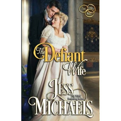 The Defiant Wife - (The Three Mrs) by  Jess Michaels (Paperback)