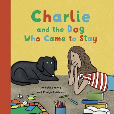 Charlie and the Dog Who Came to Stay - by  Ruth Spence (Paperback)