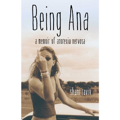 Being Ana - by  Shani Raviv (Paperback)