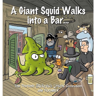 A Giant Squid Walks Into a Bar . . . - (Sherman's Lagoon) by  Jim Toomey (Paperback)