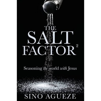 The Salt Factor ² - by  Sino Agueze (Paperback)