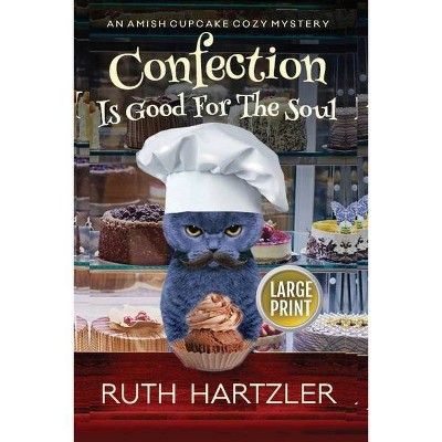 Confection is Good for the Soul Large Print - (Amish Cupcake Cozy Mystery) by  Ruth Hartzler (Paperback)